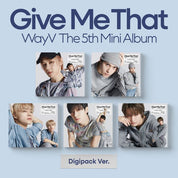 WayV 5th Mini Album "Give Me That" (Digipack Ver.)